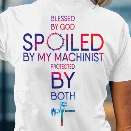 Spoiled By My Machinist - Blessed & Protected