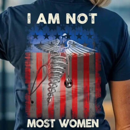 I Am Not Most Women Apparel - Nurse USA Flag