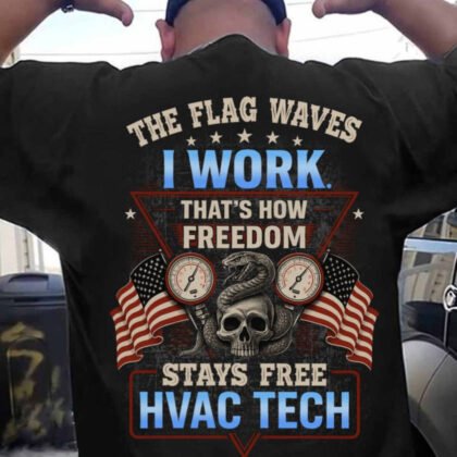 The Flag Waves I Work Apparel - HVAC Tech Patriotic