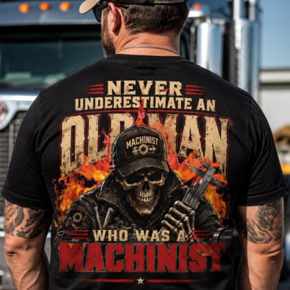 Never Underestimate an Old Man Who Was a Machinist